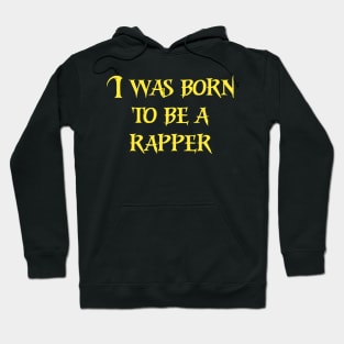 I was born to be a rapper quote Hoodie